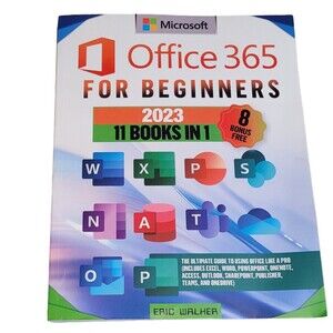 Microsoft Office 365 for Beginners 2023 -  11 Books In 1 - Eric Walher